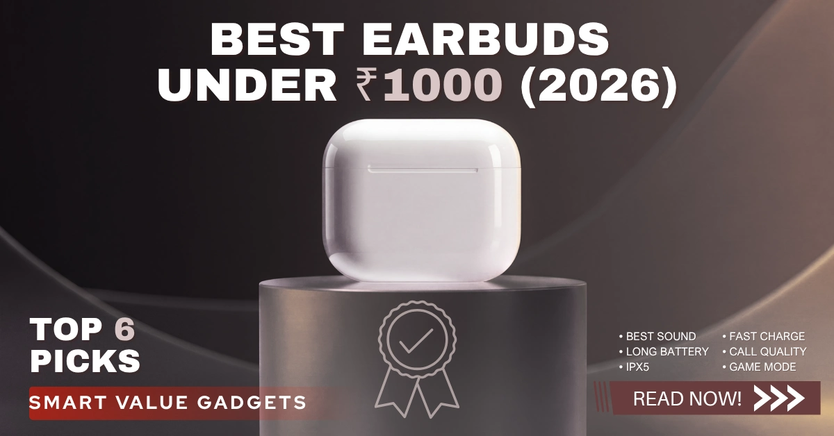 Best earbuds under ₹1000 in India 2026 featuring top budget TWS picks with long battery, ENC calls, and Bluetooth 5.4 support