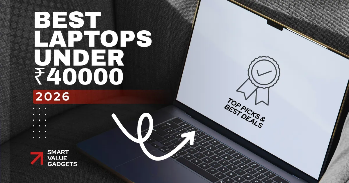 Best Laptops Under ₹40000 in India 2026 top picks and best deals for students and office use